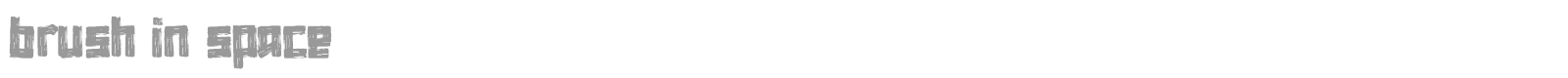 Brush In Space font preview